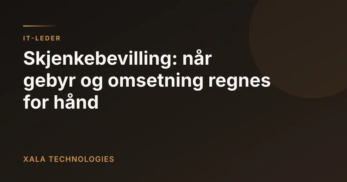 Skjenkebevilling: gebyr og omsetning for hånd